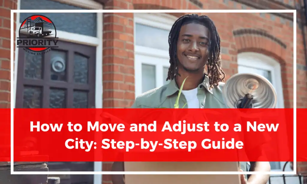 How to Move and Adjust to a New City: Step-by-Step Guide