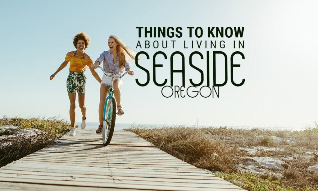 Things to Know About Living in Seaside Oregon