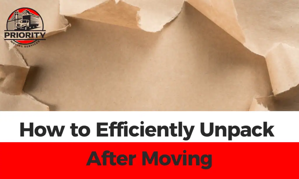 How to Efficiently Unpack After Moving: Step-by-Step Guide