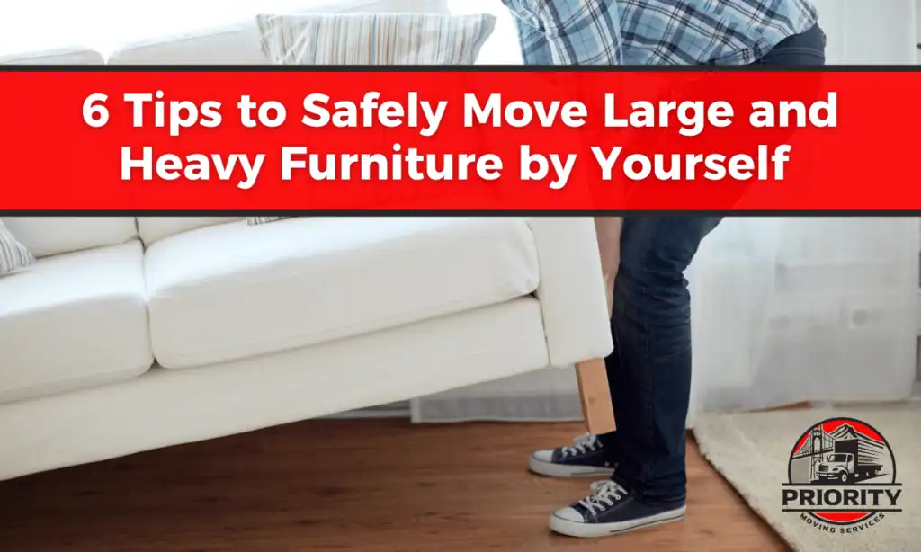 6 Tips to Safely Move Large and Heavy Furniture by Yourself