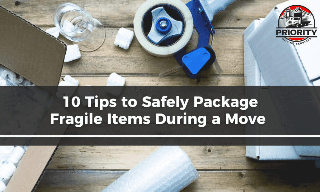 10 Tips to Safely Package Fragile Items During a Move
