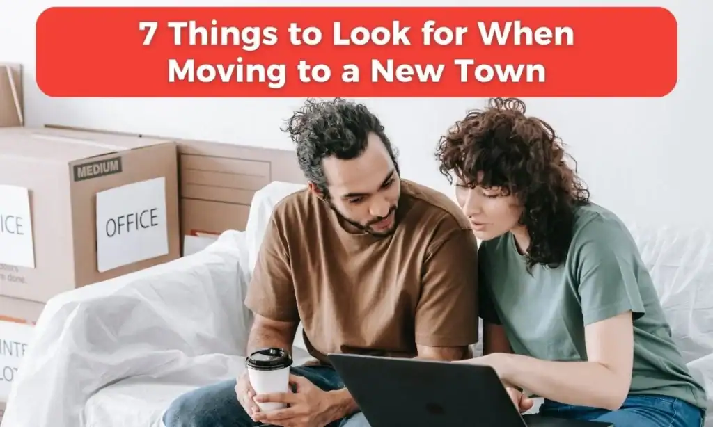 7 Things to Look for When Moving to a New Town